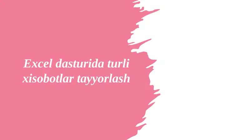 Excel dasturida turli xisobotlar tayyorlash 1