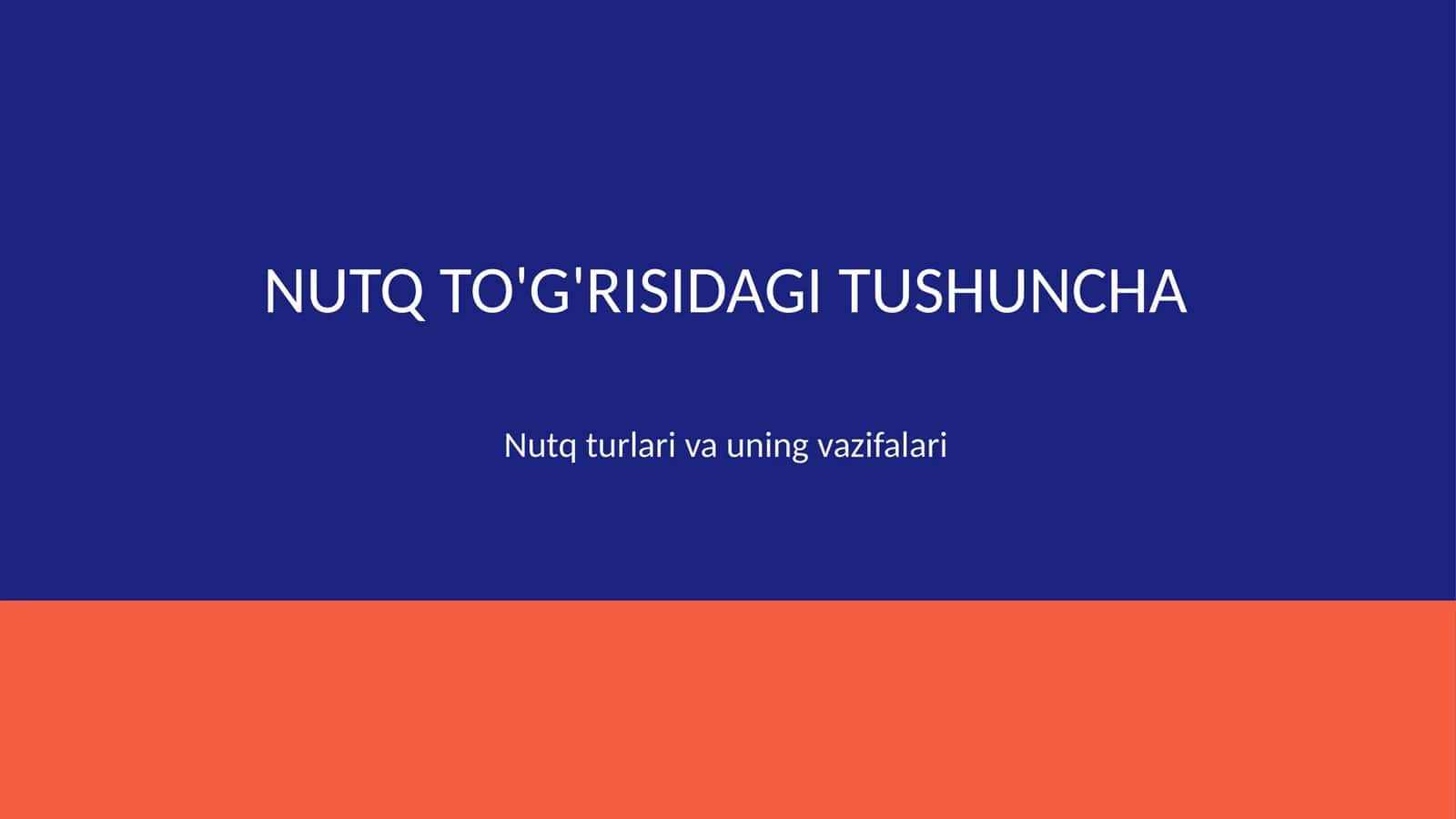 Nutq toʻgʻrisida tushuncha. Nutq turlari va uning vazifalari 1