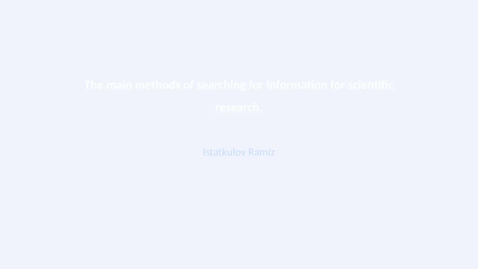 The main methods of searching for information for scientific research 1