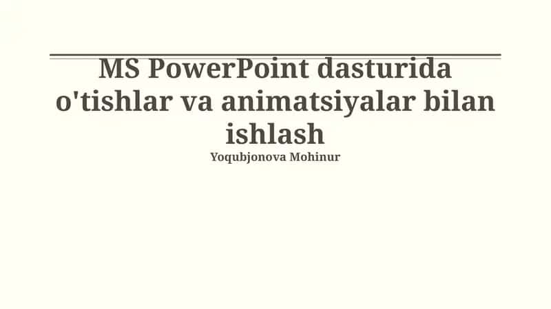 MS PowerPoint dasturida o'tishlar va animatsiyalar bilan ishlash 1