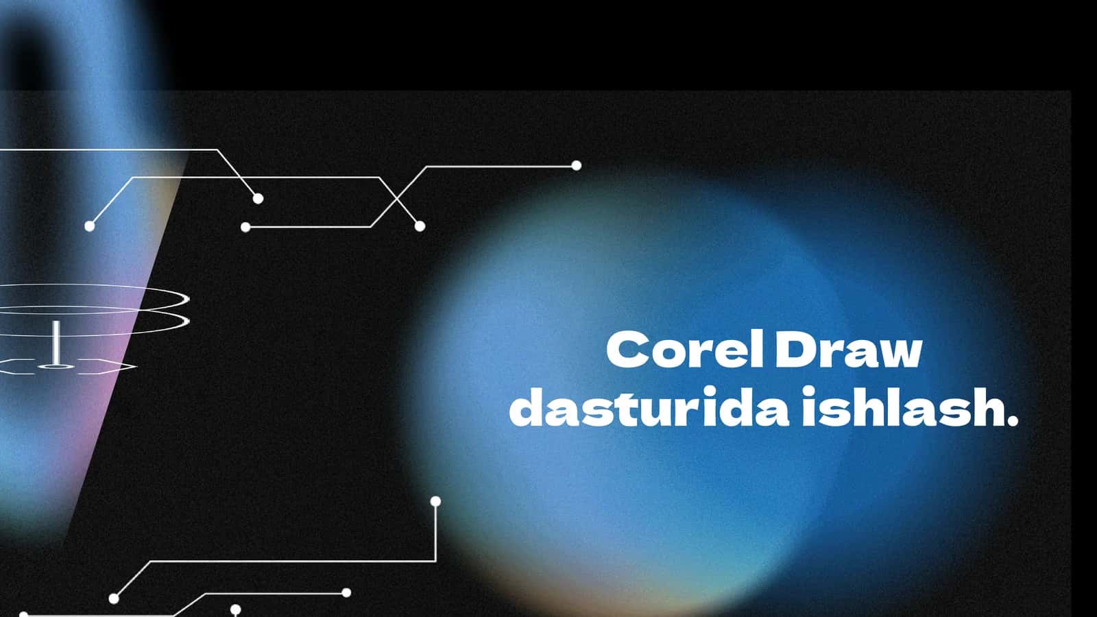Corel Draw dasturida ishlash 1