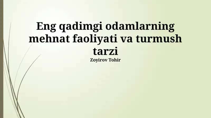 Eng qadimgi odamlarning mehnat faoliyati va turmush tarzi 1