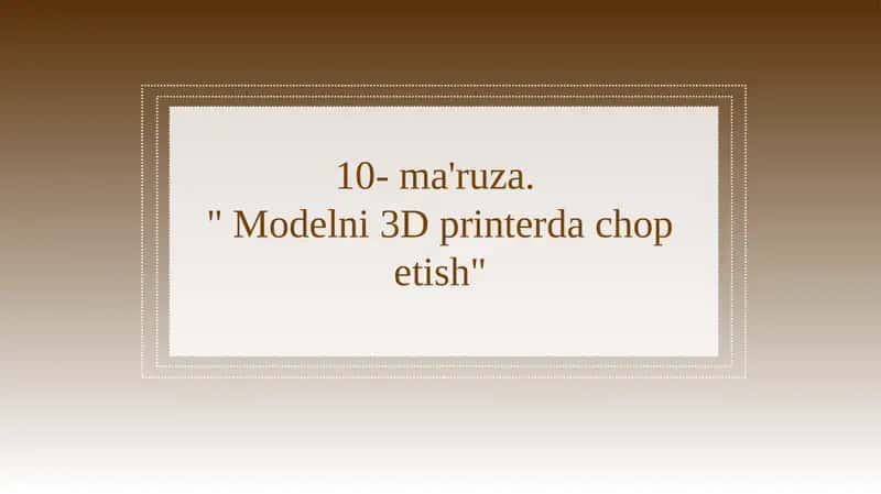 Modelni 3D printerda chop etish 1