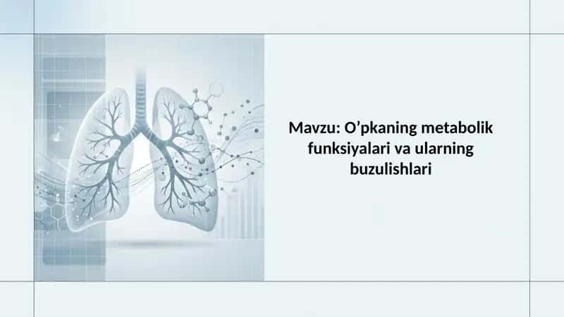 O’pkaning metabolik funksiyalari va ularning buzulishlari 1