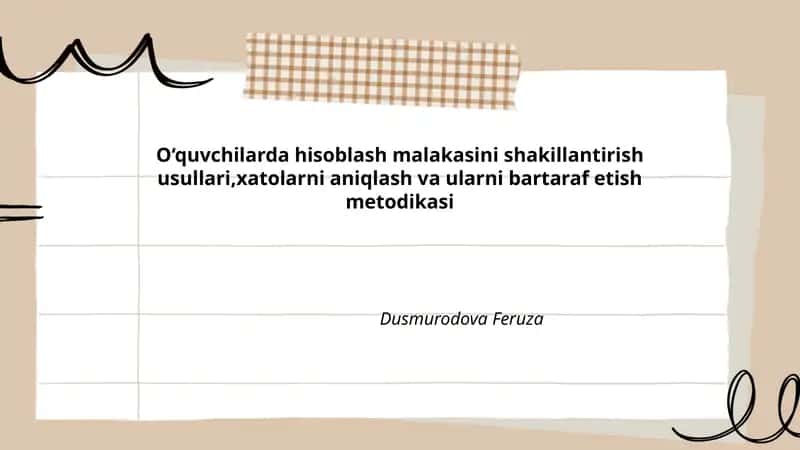 O‘quvchilarda hisoblash malakasini shakillantirish usullari,xatolarni aniqlash va ularni bartaraf etish metodikasi 1