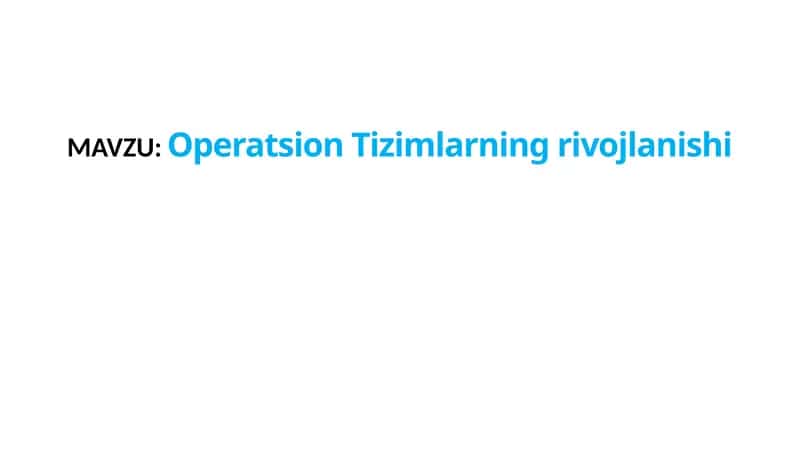Operatsion Tizimlarning rivojlanishi 1