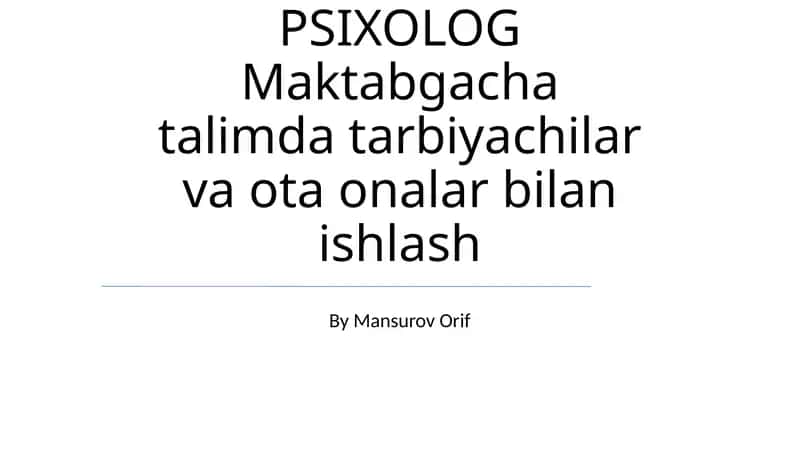 PSIXOLOG Maktabgacha talimda tarbiyachilar va ota onalar bilan ishlash 1