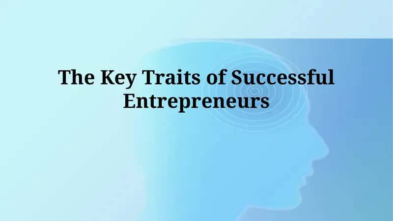Key Traits of Successful Entrepreneurs 1