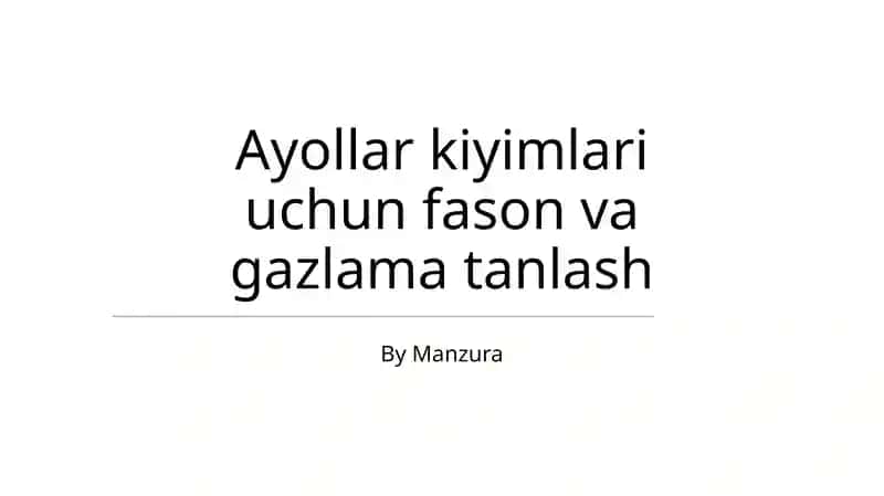 Ayollar kiyimlari uchun fason va gazlama tanlash