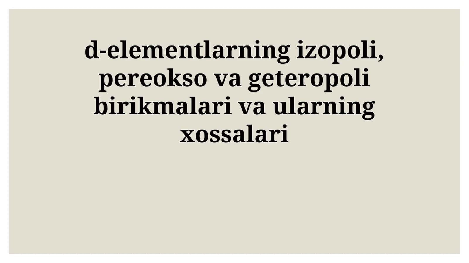 d-elementlarning izopoli, pereokso va geteropoli birikmalari va ularning xossalari 1