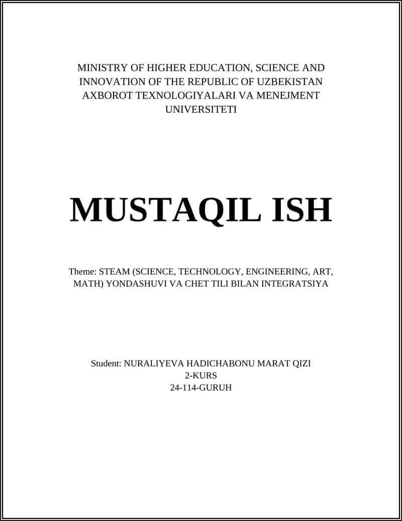 MUSTAQIL ISH Theme: STEAM (SCIENCE, TECHNOLOGY, ENGINEERING, ART, MATH) YONDASHUVI VA CHET TILI BILAN INTEGRATSIYA 1