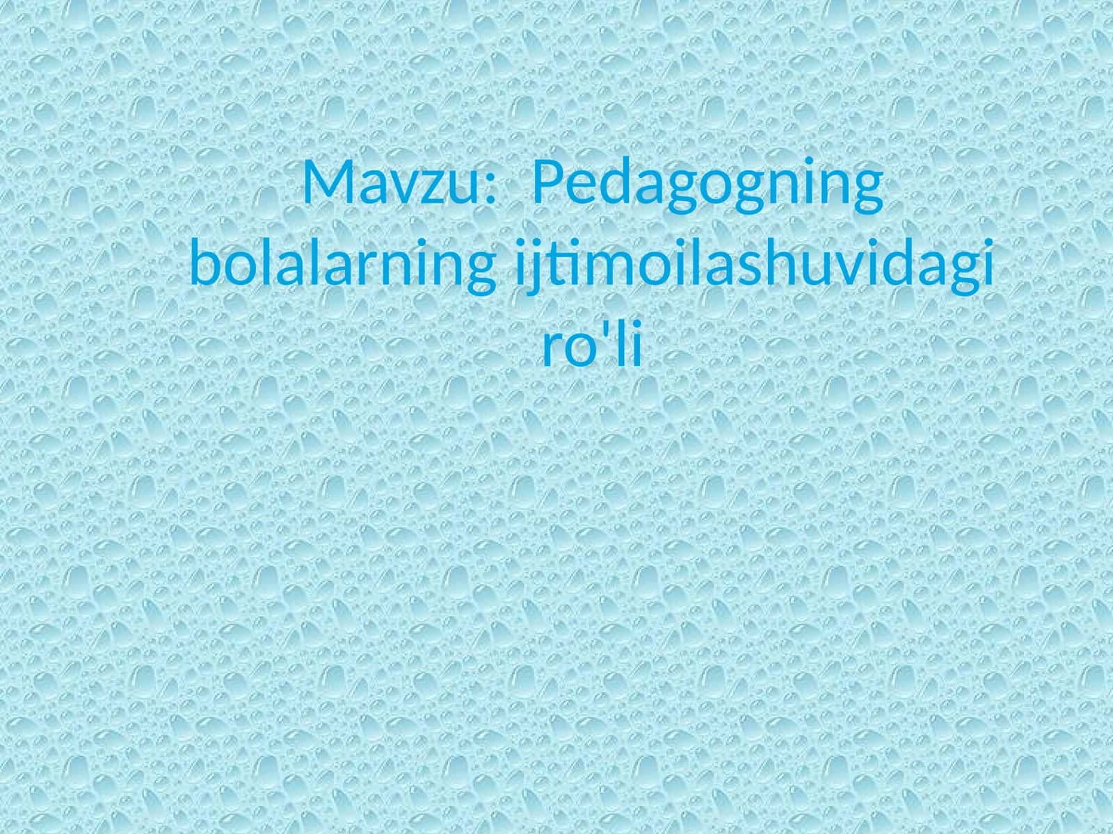 Pedagogning bolalarning ijtimoi lashuvi dagi ro'li 1