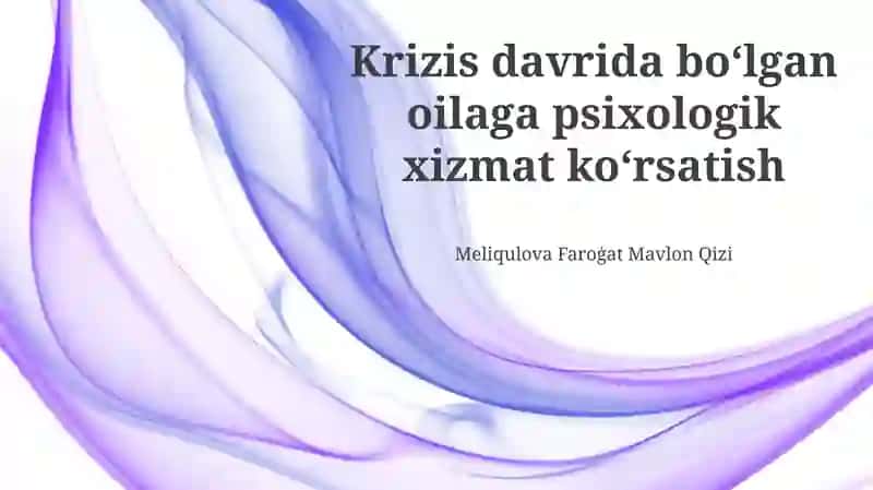 Krizis davrida boʻlgan oilaga psixologik xizmat koʻrsatish