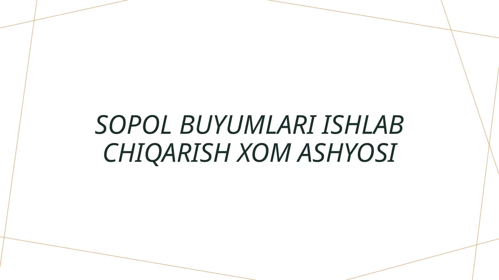 Sopol buyumlari ishlab chiqarish xom ashyosi 1