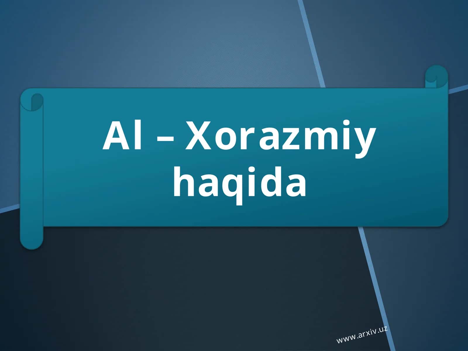 Al - Xorazmiy haqida 1