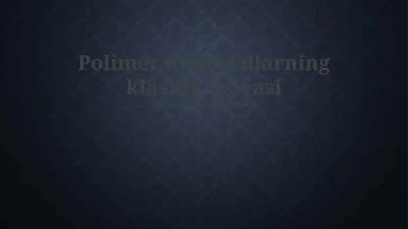 Polimer materiallarning klasifikatsiyasi 1