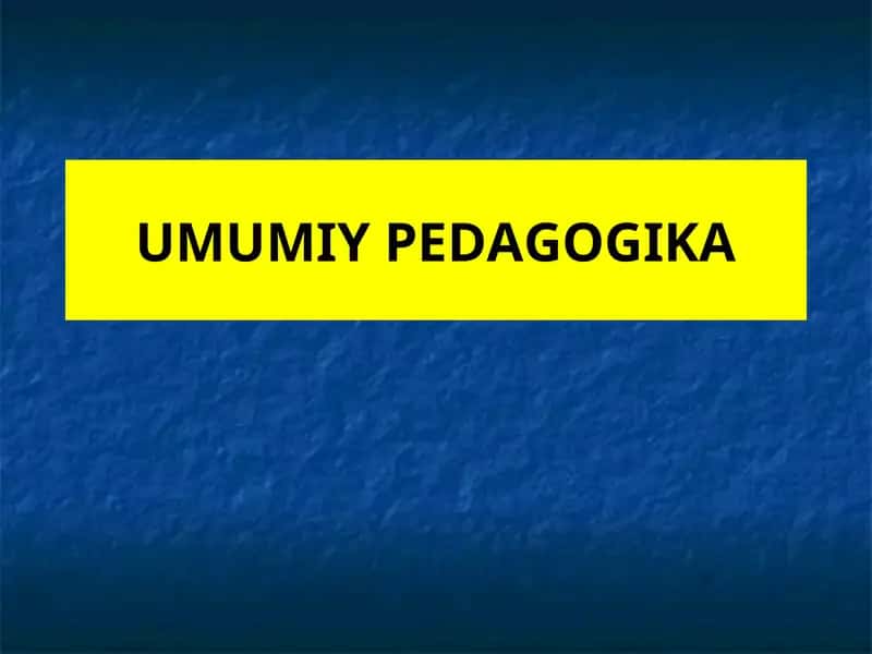 UMUMIY PEDAGOGIKA 1
