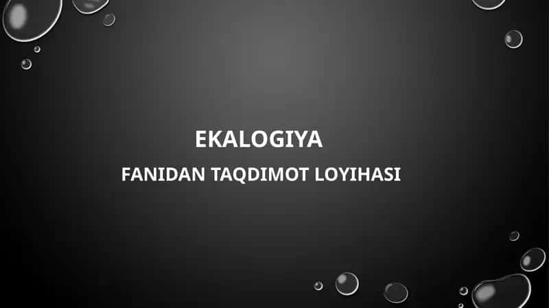Ekalogiyafanidan taqdimot loyihasi 1