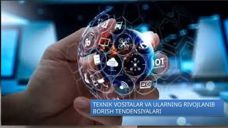 TEXNIK VOSITALAR VA ULARNING RIVOJLANIB BORISH TENDENSIYALARI 1