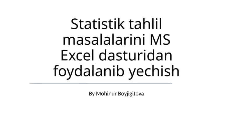 Statistik tahlil masalalarini MS Excel dasturidan foydalanib yechish 1