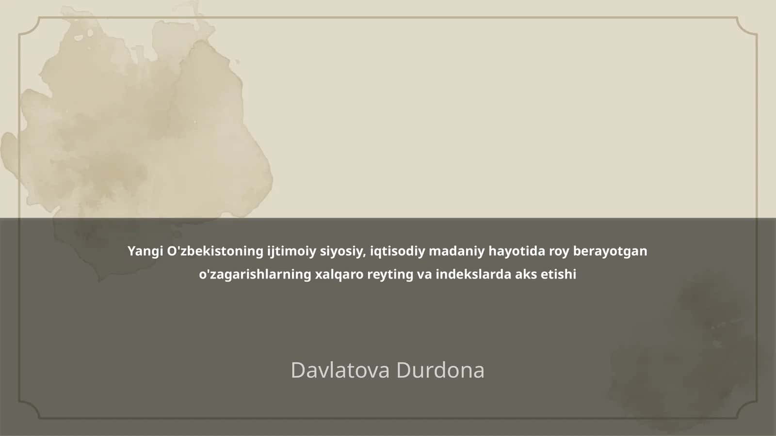 Yangi O'zbekistoning ijtimoiy siyosiy, iqtisodiy madaniy hayotida roy berayotgan o'zagarishlarning xalqaro reyting va indekslarda aks etishi 1