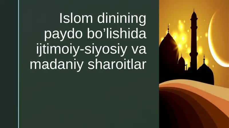 Islom dinining paydo bo’lishida ijtimoiy-siyosiy va madaniy sharoitlar 1