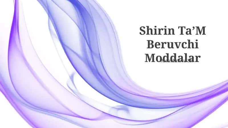 Shirin Ta'M Beruvchi Moddalar 1