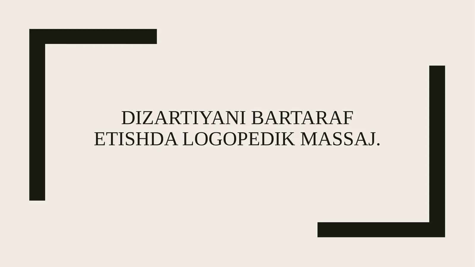 Dizartiyani bartaraf etishda logopedik massaj. 1