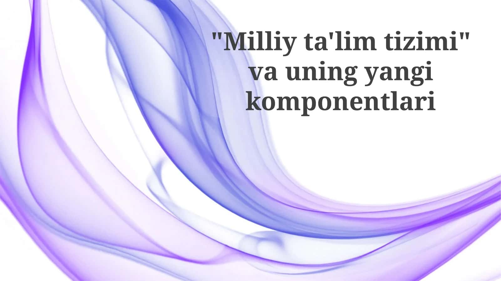 Milliyta'limtizimi va uning yangi komponentlari 1
