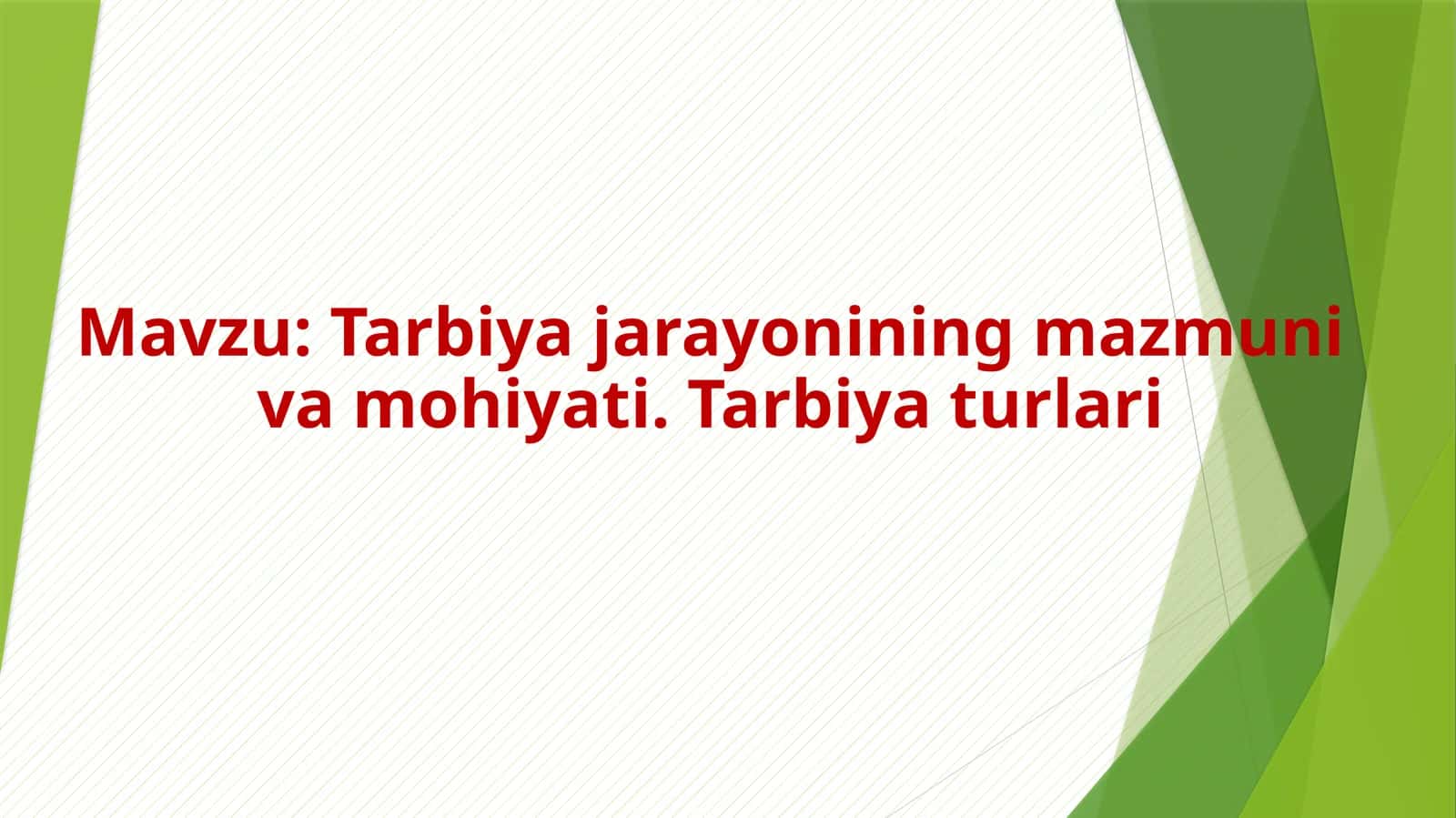 Tarbiya jarayonining mazmuni va mohiyati. Tarbiya turlari 1