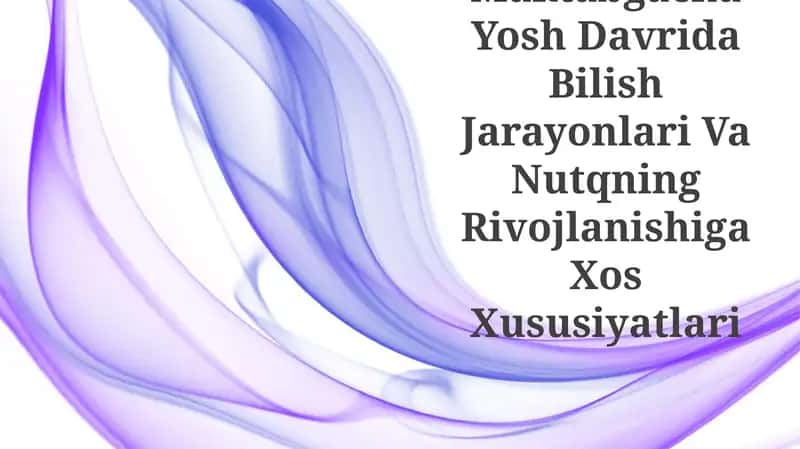 Maktabgacha Yosh Davrida Bilish Jarayonlari Va Nutqning Rivojlanishiga Xos Xususiyatlari 1