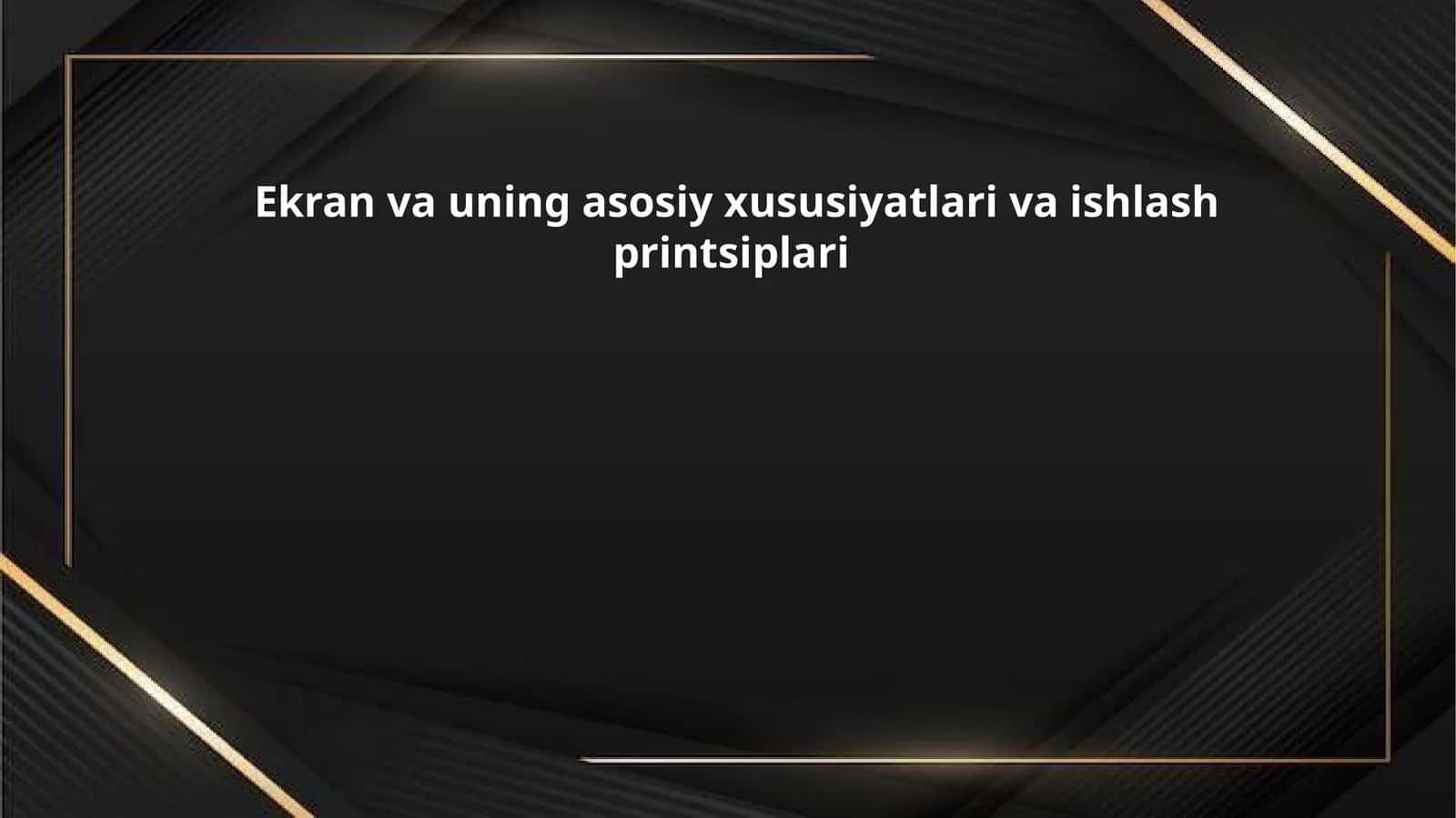 Ekran va uning asosiy xususiyatlari va ishlash printsiplari 1