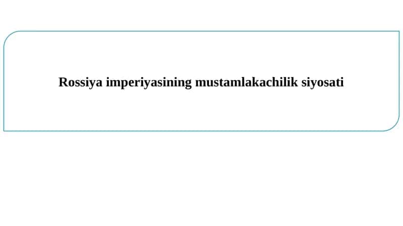 Rossiya imperiyasining mustamlakachilik siyosati 1
