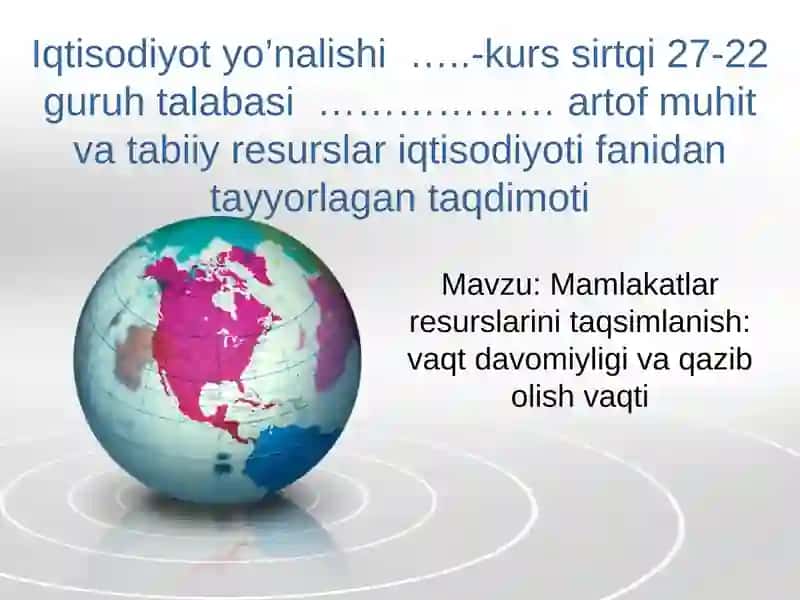 Mamlakatlar resurslarini taqsimlanish: vaqt davomiyligi va qazib olish vaqti