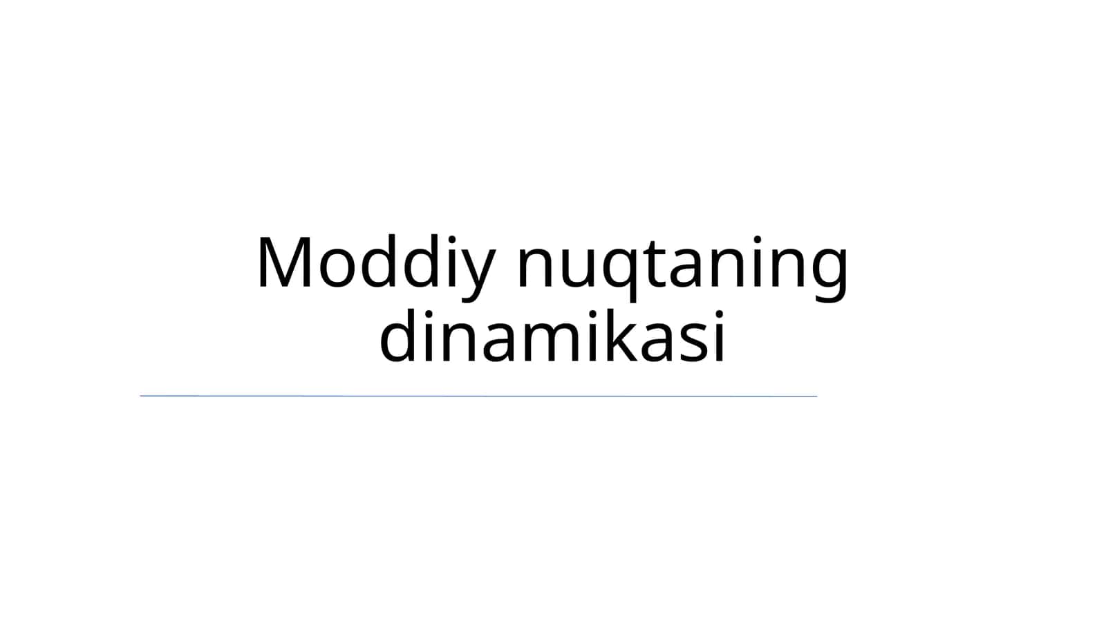 Moddiy nuqtaning dinamikasi 1