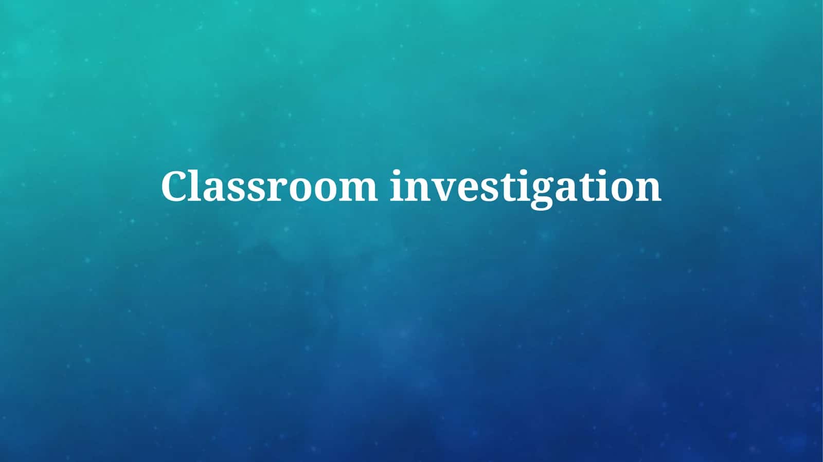 Classroominvestigation 1