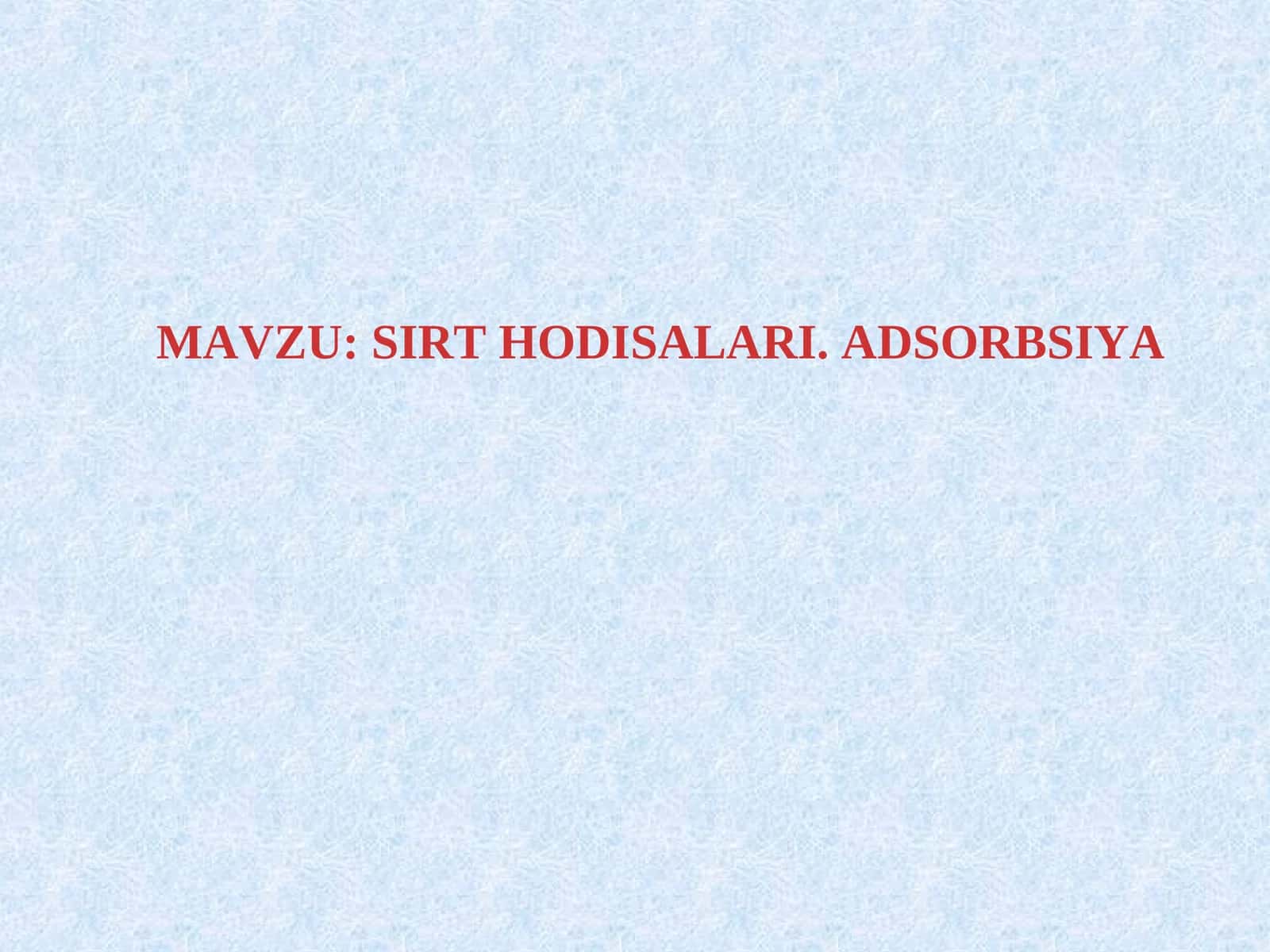 SIRT HODISALARI. ADSORBSIYA 1