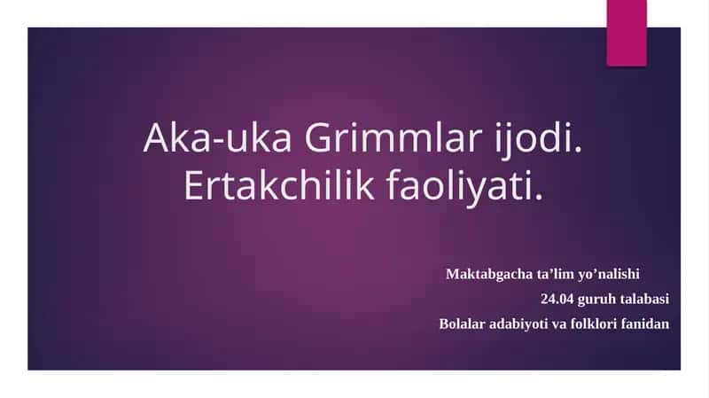 Taqdimot Aka-uka Grimmlar ijodi. Ertakchilik faoliyati. 1