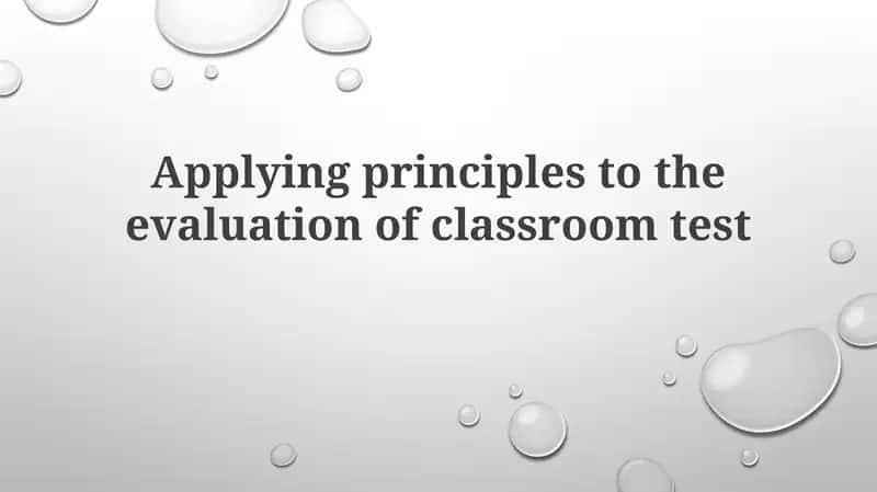 Applying principles to the evaluation of classroom test 1