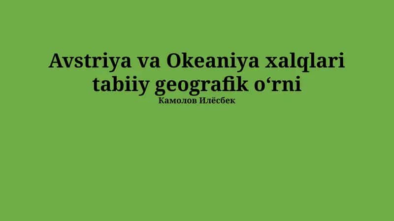Avstriya va Okeaniya xalqlari tabiiy geografik o‘rni 1