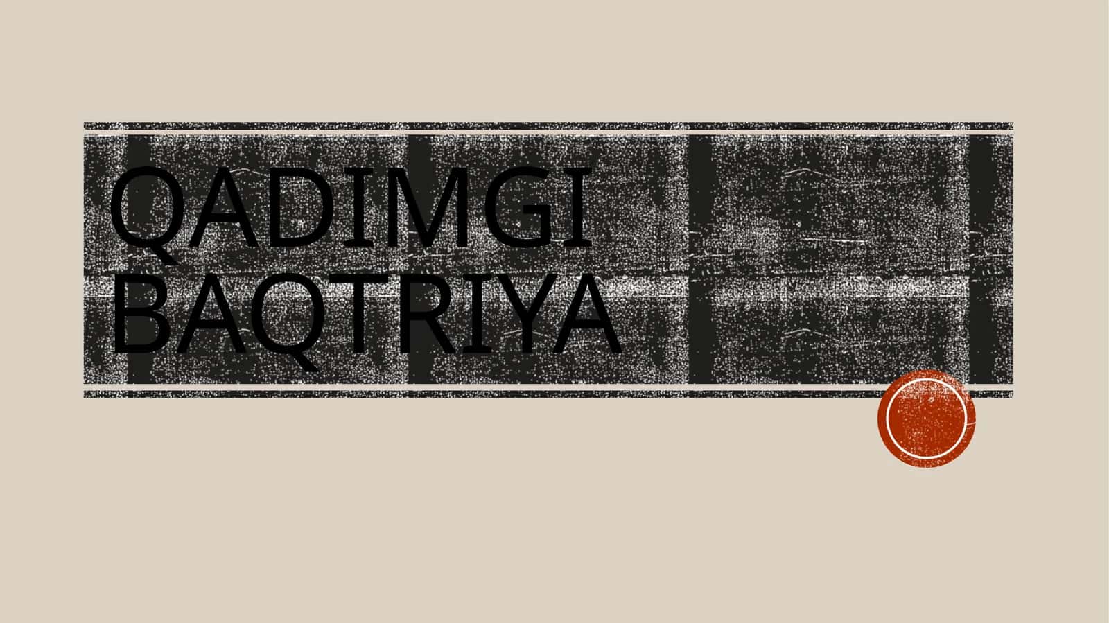 QADIMGI BAQTRIYA 1