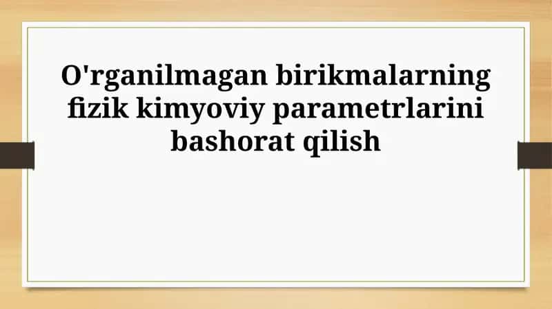 O'rganilmagan birikmalarning fizik kimyoviy parametrlarini bashorat qilish 1