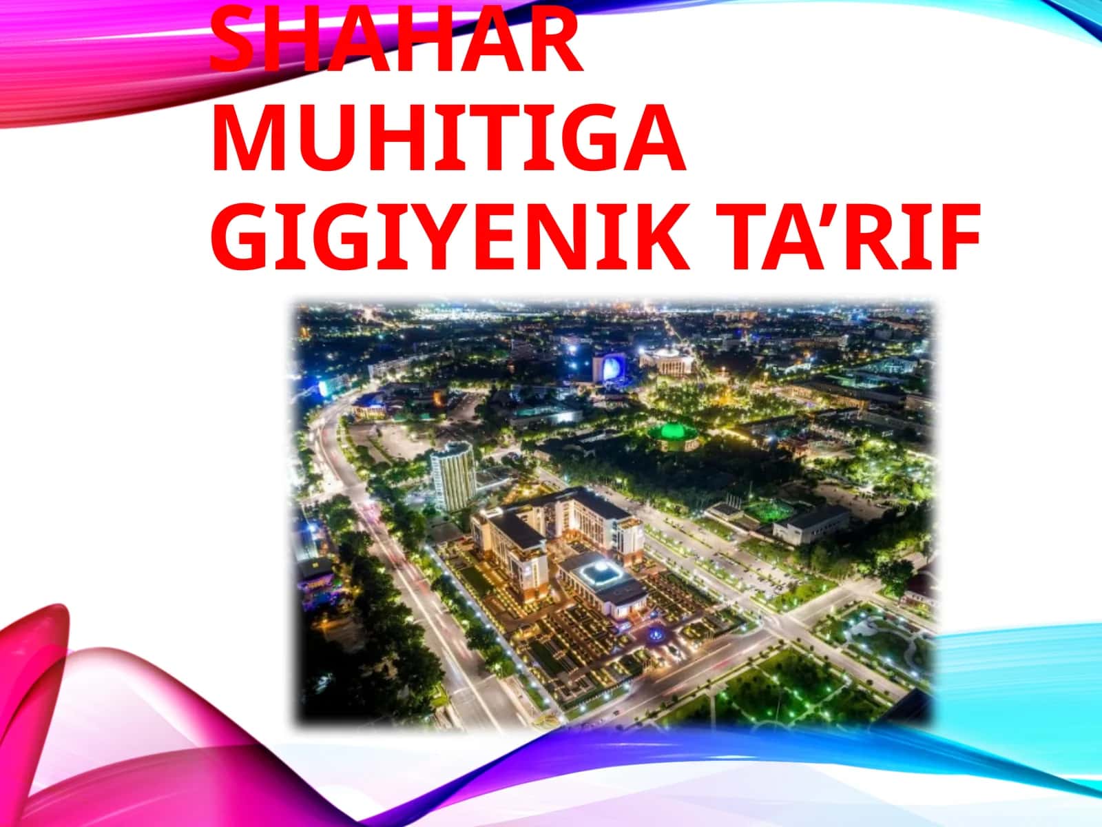 SHAHAR MUHITIGA GIGIYENIK TA’RIF 1