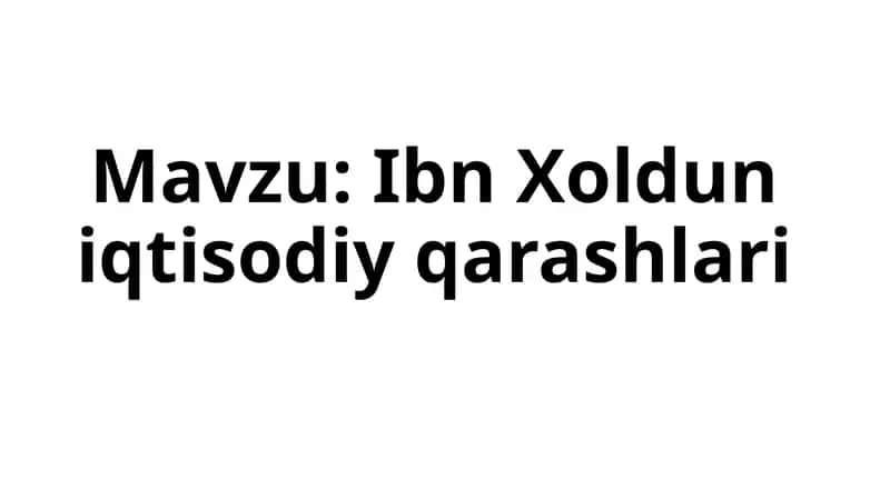 Ibn Xaldi iqtisodiy qarashlari 1