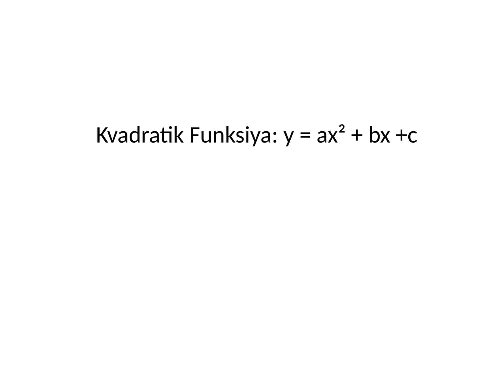 Kvadratik Funksiya y = ax² + bx +c 1