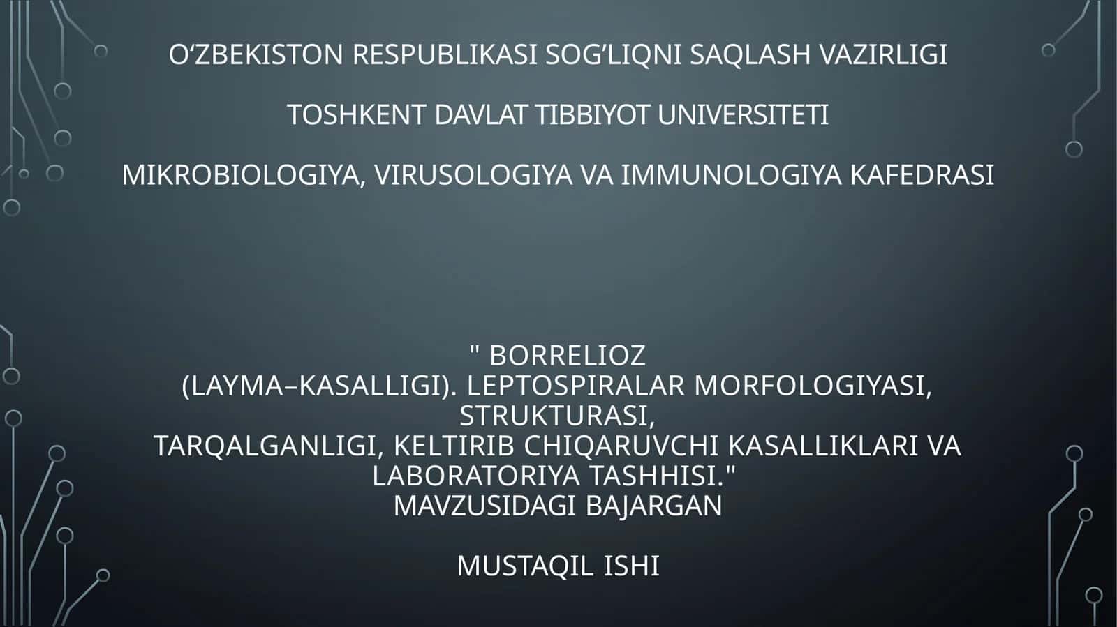 Borrelioz(Layma–kasalligi). Leptospiralar morfologiyasi, strukturasi,tarqalganligi, keltirib chiqaruvchi kasalliklari va laboratoriya tashhisi 1