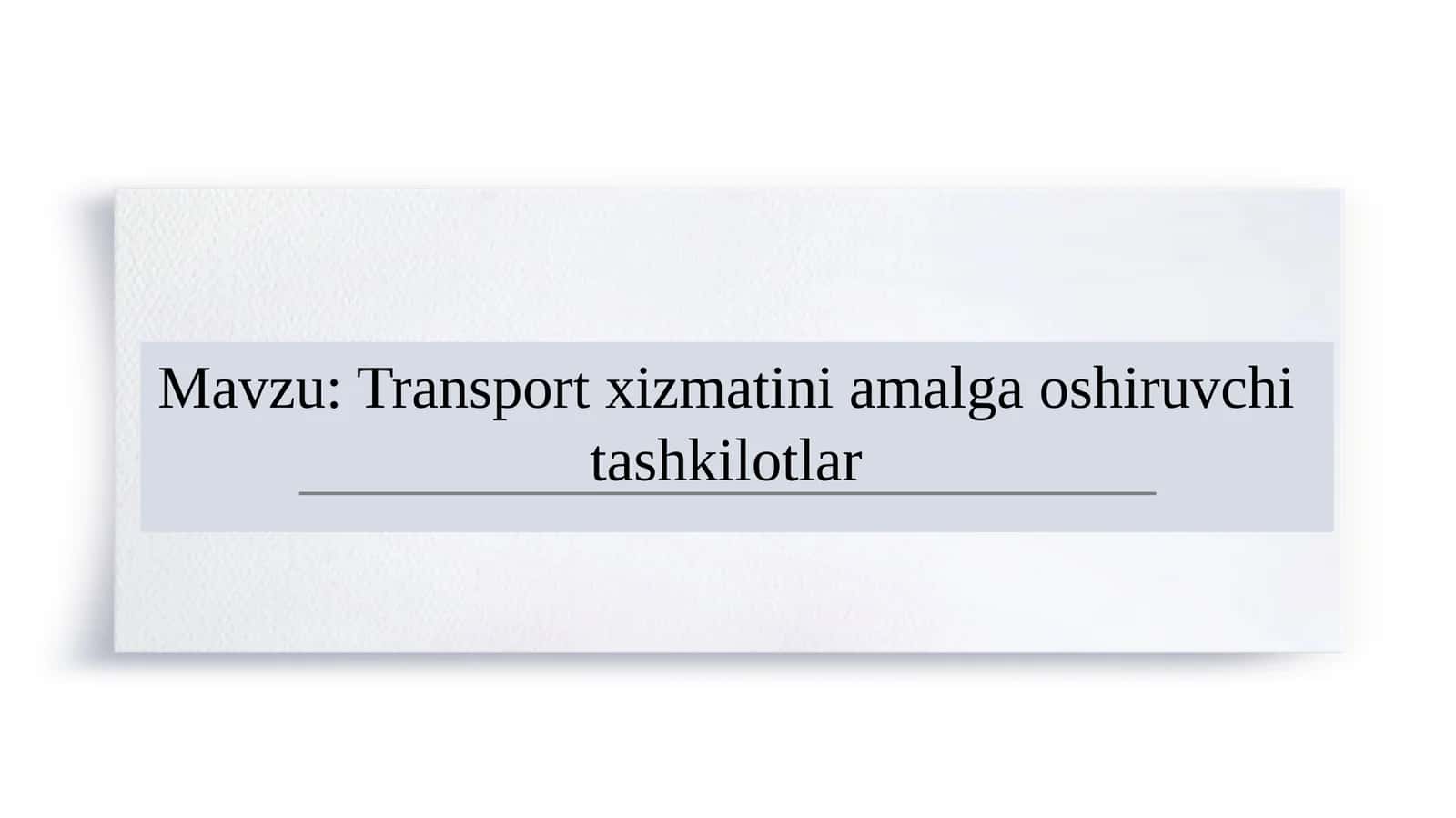Transport xizmatini amalga oshiruvchi tashkilotlar slayd 1
