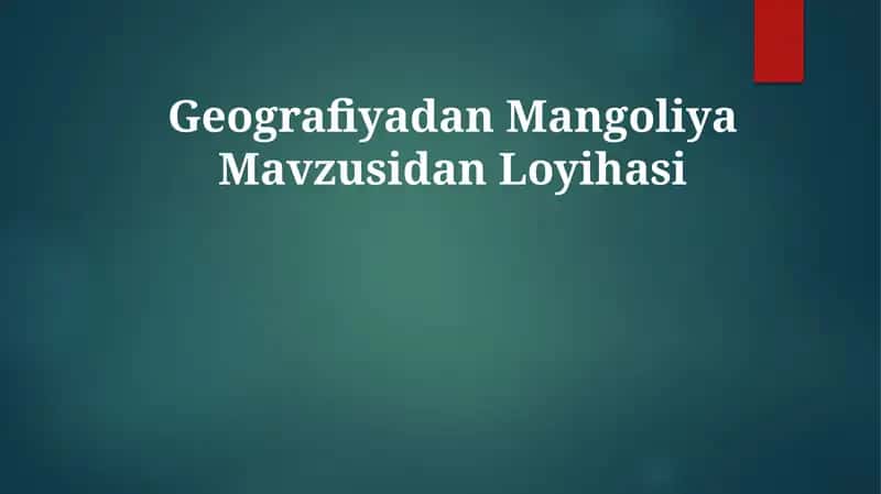 Geografiyadan Mangoliya Mavzusidan Loyihasi 1