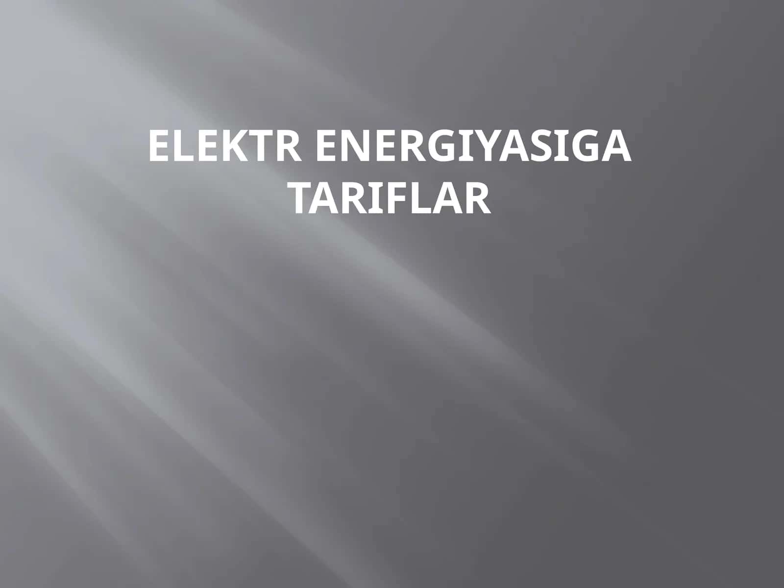 ELEKTR ENERGIYASIGA TARIFLAR 1