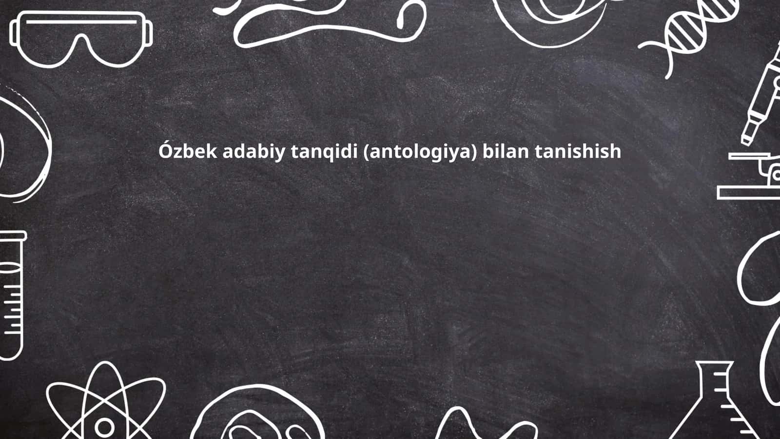 Ózbek adabiy tanqidi (antologiya) bilan tanishish 1